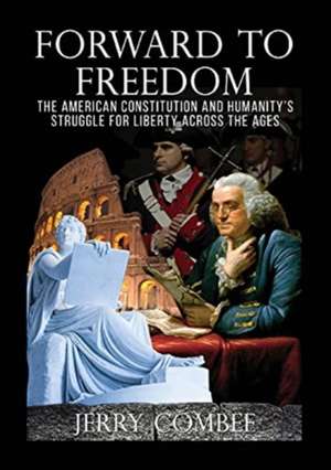 Forward To Freedom de Jerry Combee