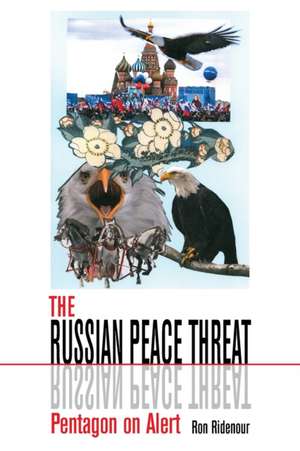 The Russian Peace Threat: Pentagon on Alert de Ron Ridenour