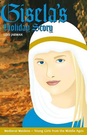 Gisela's Holiday Story de Lois a. Jarman