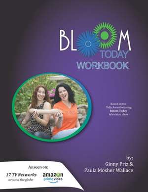 Bloom Today Workbook: Use the Fertilizer of Your Past to Bloom Today de Paula Mosher Wallace