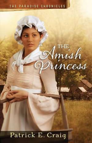 The Amish Princess de Patrick E. Craig