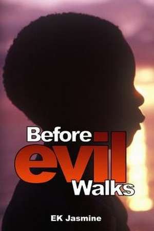 Before Evil Walks de Ek Jasmine