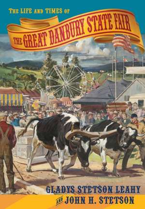 The Life and Times of the Great Danbury State Fair de Gladys Stetson Leahy