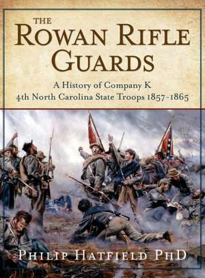 The Rowan Rifle Guards de Philip Hatfield