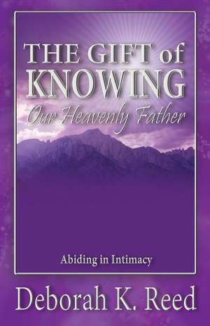 The Gift of Knowing Our Heavenly Father