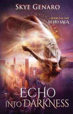 Echo Into Darkness de Skye Genaro