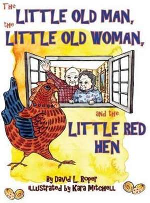 The Little Old Man, the Little Old Woman, and the Little Red Hen de David Roper