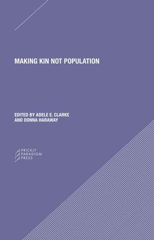 Making Kin not Population: Reconceiving Generations de Adele Clarke