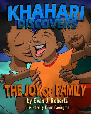 Khahari Discovers: The Joy of Family de Evan Jamal Roberts