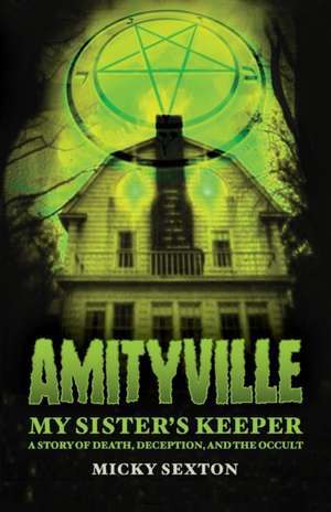 Amityville - My Sister's Keeper de Micky Sexton