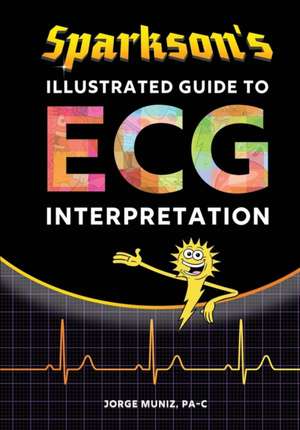 Sparkson's Illustrated Guide to ECG Interpretation de Jorge Muniz