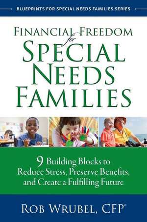 Financial Freedom for Special Needs Families de Rob Wrubel