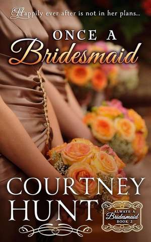 Once a Bridesmaid de Courtney Hunt