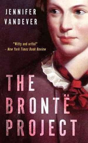 The Brontë Project de Jennifer R Vandever