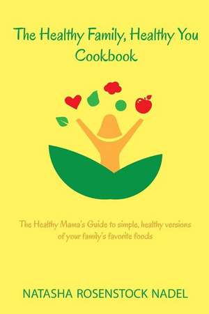 The Healthy Family, Healthy You Cookbook