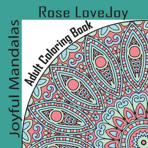 Joyful Mandalas de Rose Lovejoy