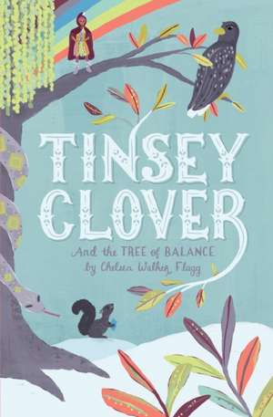 Tinsey Clover and the Tree of Balance de Chelsea Walker Flagg