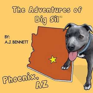 The Adventures of Big Sil Phoenix, AZ de A. J. Bennett