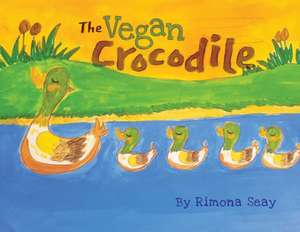 The Vegan Crocodile de Rimona Seay