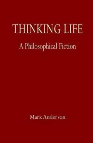 Thinking Life de Mark Anderson