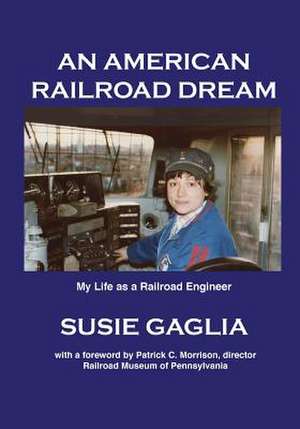 An American Railroad Dream de Gaglia, Susie