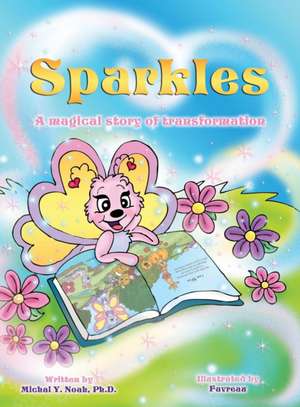 Sparkles a magical story of transformation de Michal Y Noah