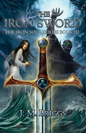 The Iron Sword de J. M. Briggs