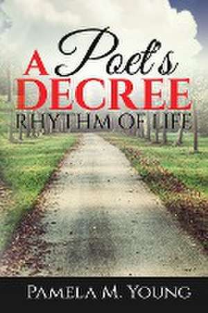 A Poet's Decree de Pamela M. Young