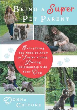 Being a Super Pet Parent de Donna Chicone