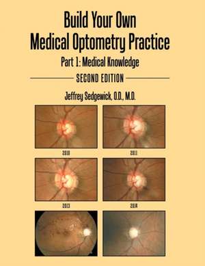 Build Your Own Medical Optometry Practice de O. D. M. D. Jeffrey Sedgewick