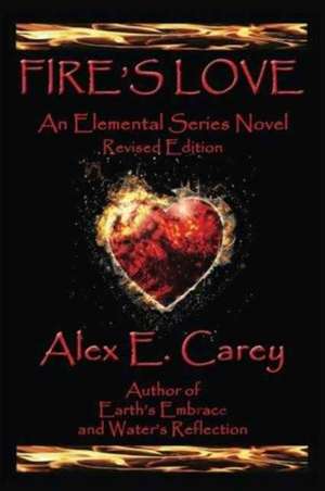 Fire's Love de Alex E Carey