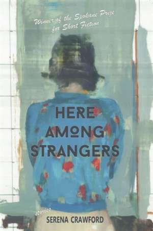 Here Among Strangers de Serena Crawford