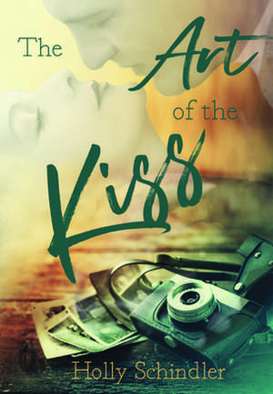 The Art of the Kiss de Holly Schindler