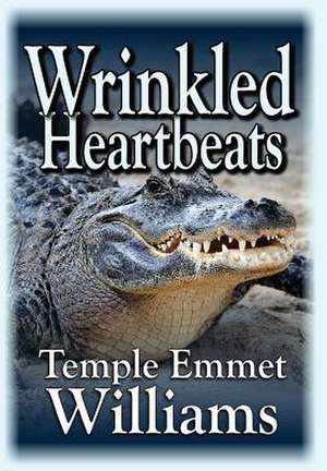 Wrinkled Heartbeats de Temple Emmet Williams