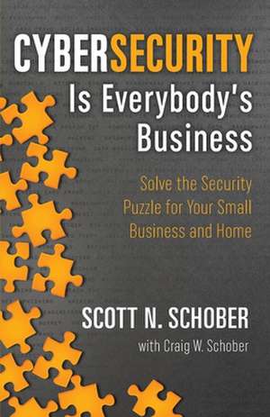 Cybersecurity Is Everybody's Business de Craig W. Schober