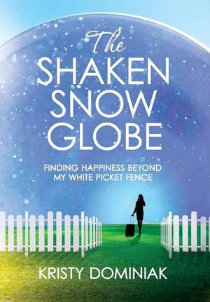 The Shaken Snow Globe de Kristy Dominiak