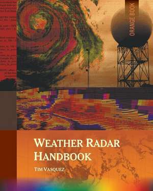 Weather Radar Handbook, 1st Ed., Color de Tim Vasquez