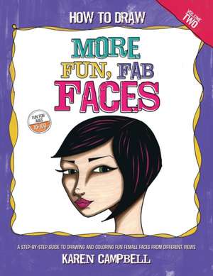 How to Draw MORE Fun, Fab Faces de Karen Campbell