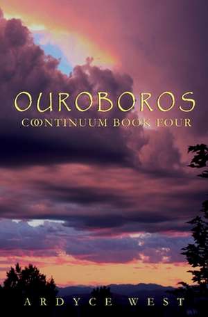 Ouroboros: Continuum Book Four de Ardyce West