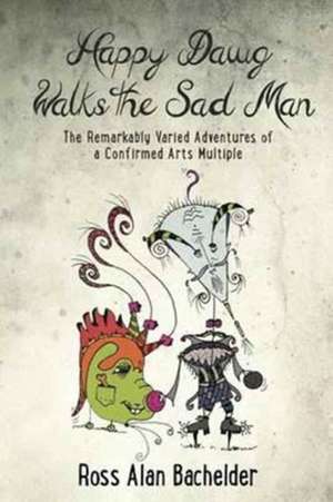 Happy Dawg Walks the Sad Man de Ross Alan Bachelder