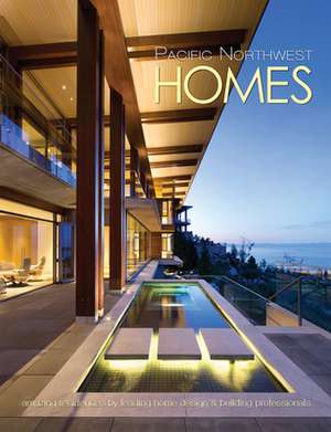 Pacific Northwest Homes: Amazing Residences by Leading Home Design & Building Professionals de Panache Partners Llc