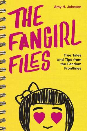 The Fangirl Files: True Tales and Tips from the Fandom Frontlines de Amy H. Johnson