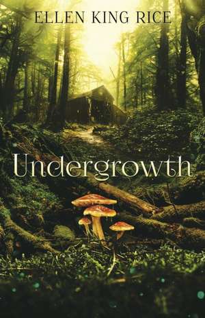 Undergrowth de Ellen King Rice