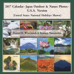 2017 Calendar - Japan Outdoor & Nature Photos - U.S.A. Version de Daniel H Wieczorek