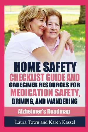 Home Safety Checklist Guide and Caregiver Resources for Medication Safety, Driving, and Wandering de Karen Hoffman