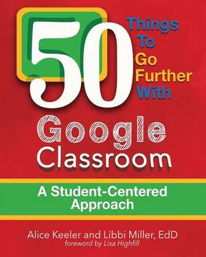 50 Things To Go Further With Google Classroom de Alice Keeler