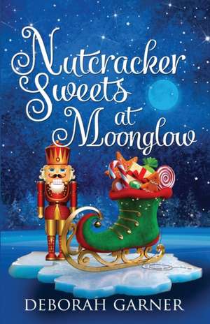 Nutcracker Sweets at Moonglow de Deborah Garner