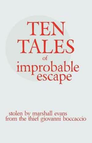 Ten Tales of Improbable Escape de Marshall Evans