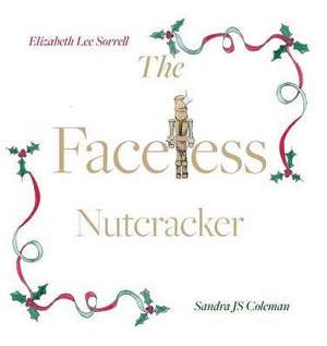 The Faceless Nutcracker de Elizabeth Lee Sorrell