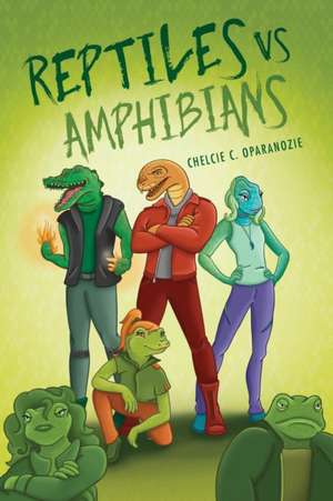 Reptiles vs. Amphibians de Chelcie C. Oparanozie